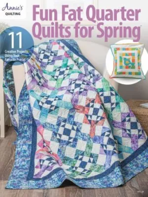 ANNIE'S QUILTING -  Fun Fat Quarter Quilts for Spring - HWB141524