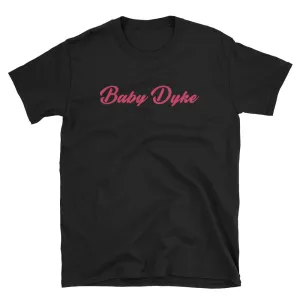 Baby Dyke T Shirt Black Half Sleeve Cotton Baby Dyke Unisex T Shirt