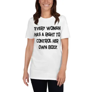Buy Every Woman Has a Right to Control Her Own Body T-Shirt for Women in White