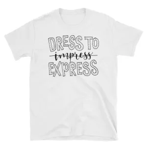 Dress To Express not Impress T-Shirt Women Sayings T Shirt