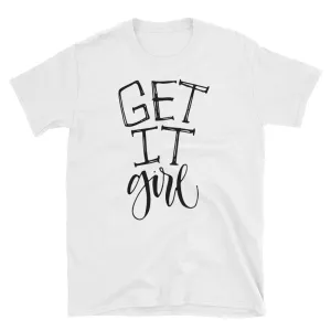 Get It Girl T Shirt White Color Get it Girl Meme T Shirt Female Empowerment Shirt
