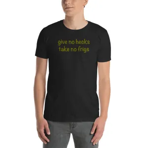 Give No Hecks Take No Frigs T Shirt Black Urban Short-Sleeve T-Shirt for Men