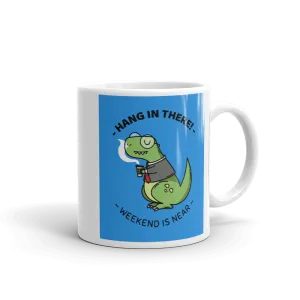 HANG IN THERE! Mug
