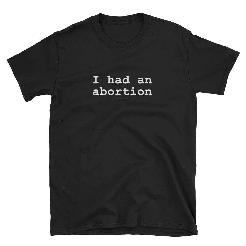 I Had an Abortion T Shirt Black Abortion T Shirt Abortion My Choice T Shirt