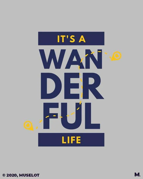 It's a wanderful life printed t shirts