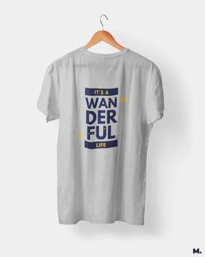 It's a wanderful life printed t shirts