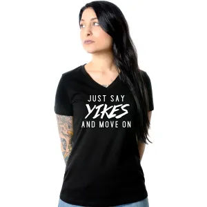 Just Say Yikes and Move On V-Neck Tee Shirt