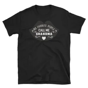 My Favorite People Call Me Grandma T Shirt Black Short-Sleeve Unisex Grandmother Tee Shirt