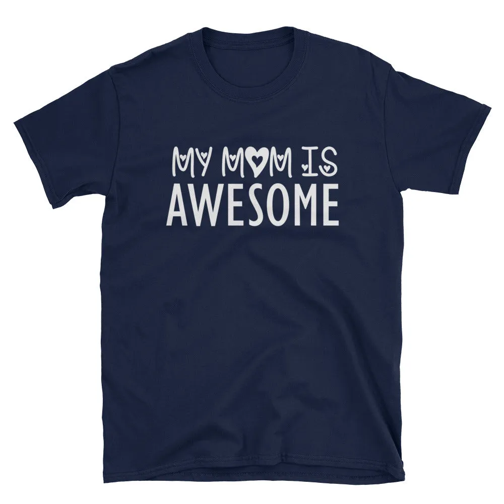 My Mom is Awesome T Shirt Navy Unisex Gift for Mom T Shirt Mama T Shirt