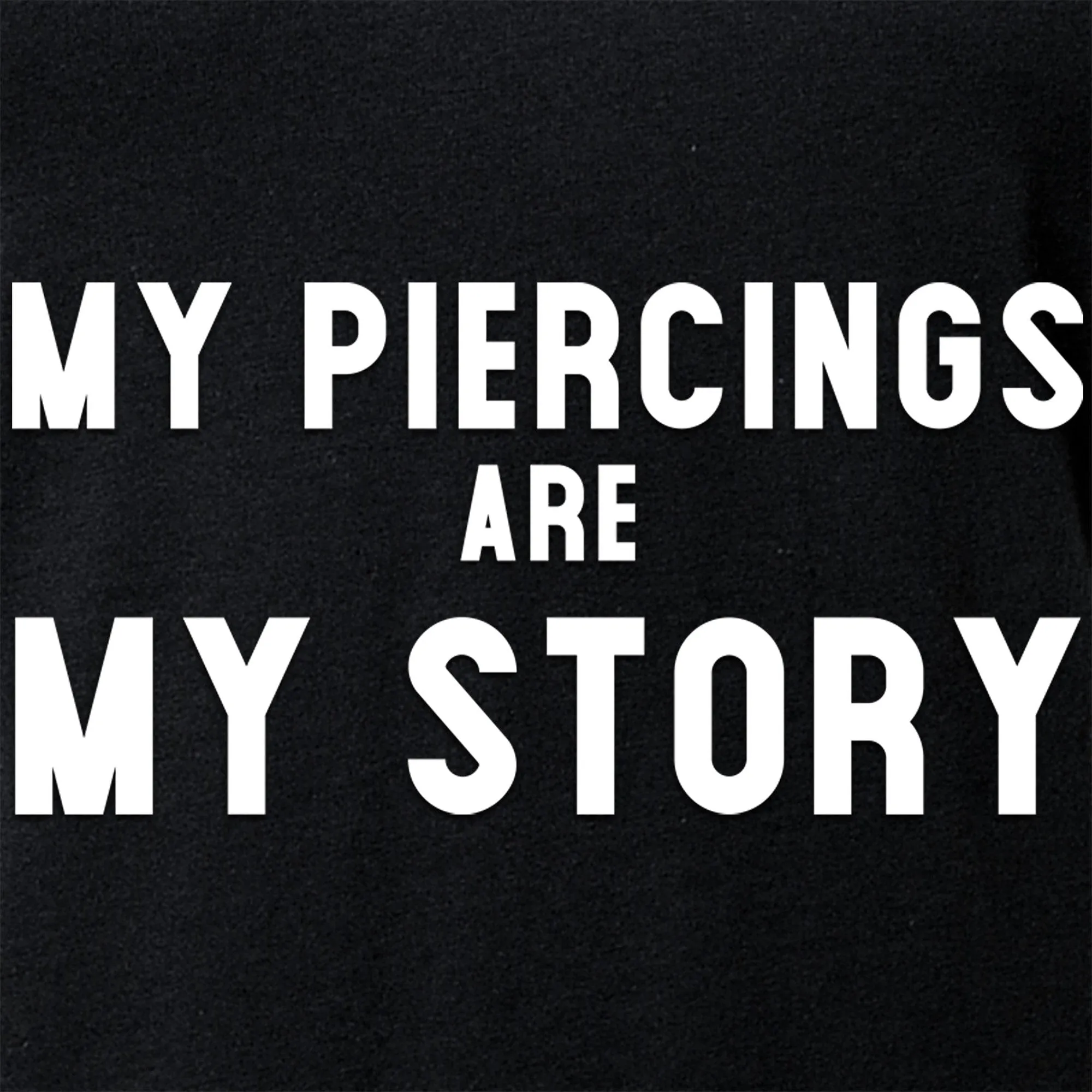 My Piercings Are My Story Black Tapered V-Neck Tee Shirt