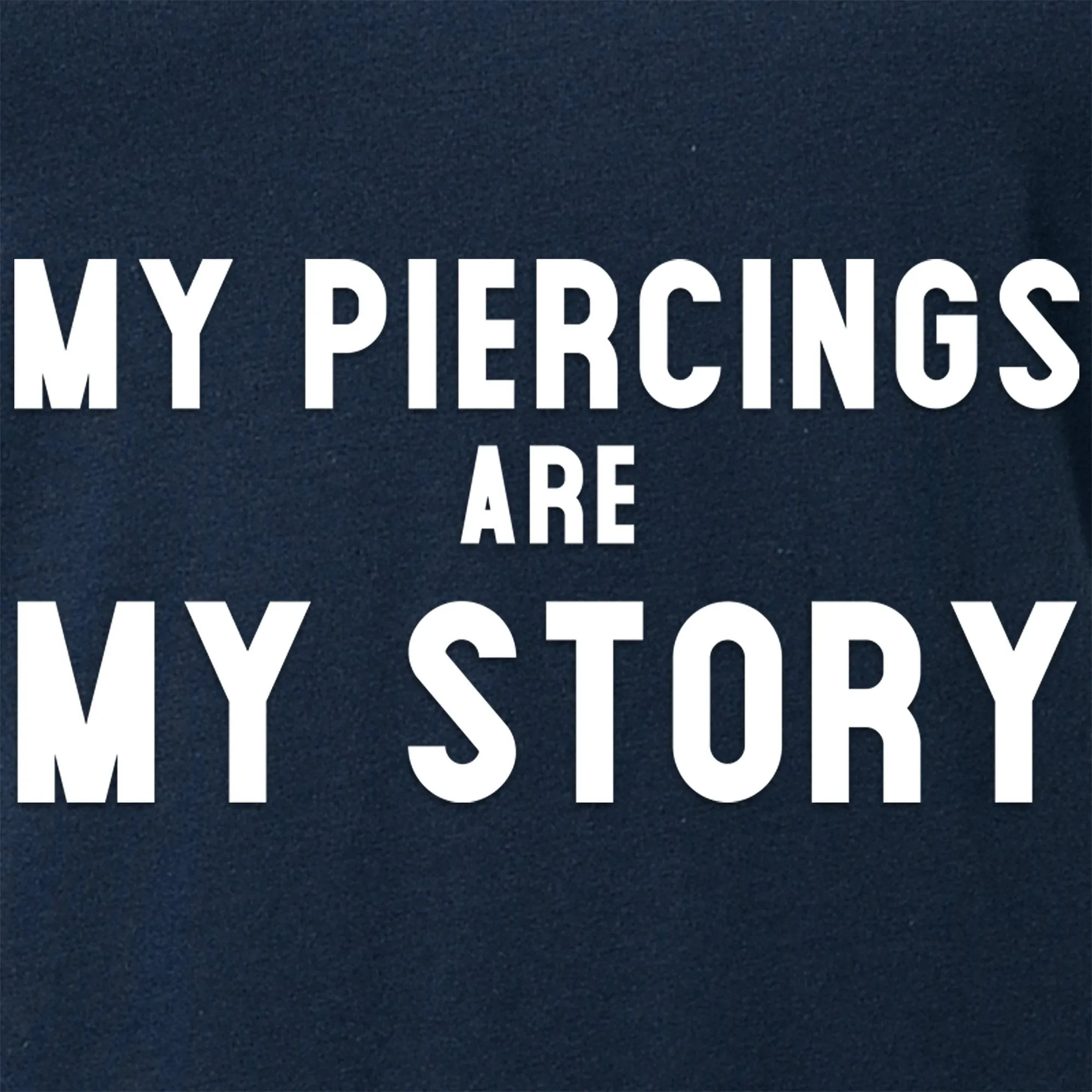My Piercings Are My Story Black Tapered V-Neck Tee Shirt