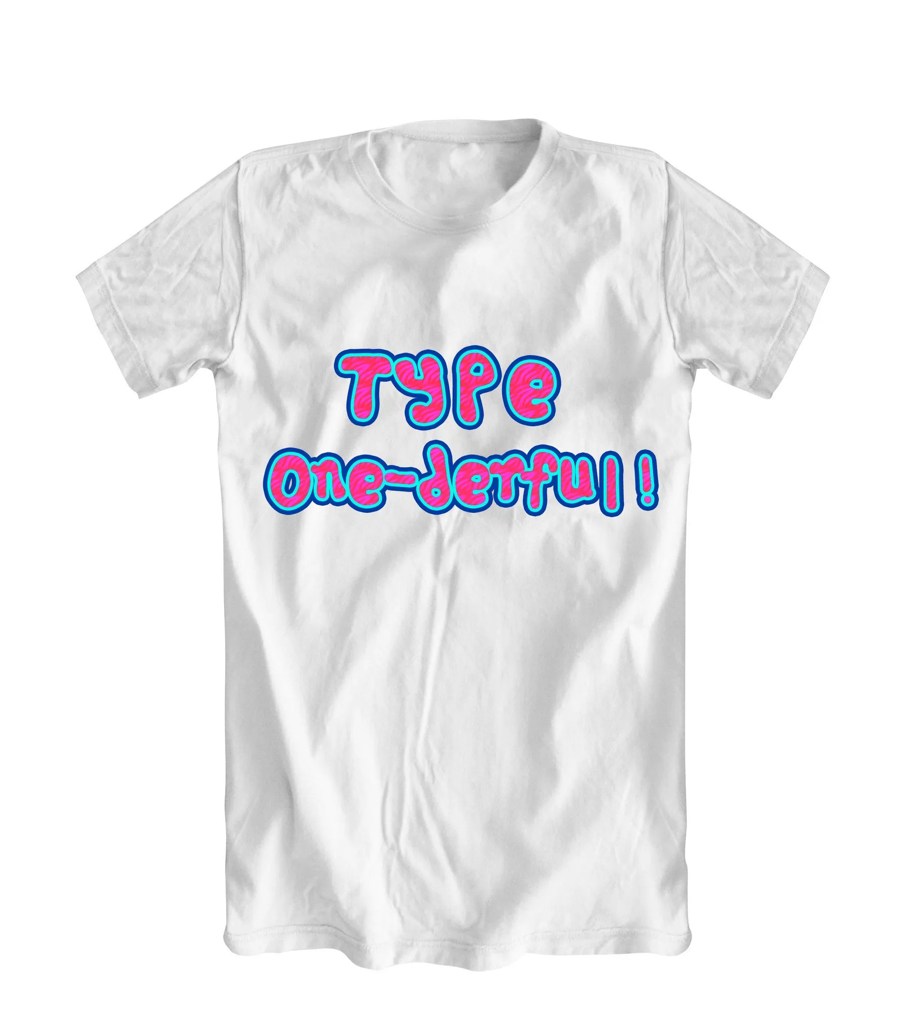 "Type One-derful!" T-Shirt