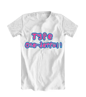 "Type One-derful!" T-Shirt