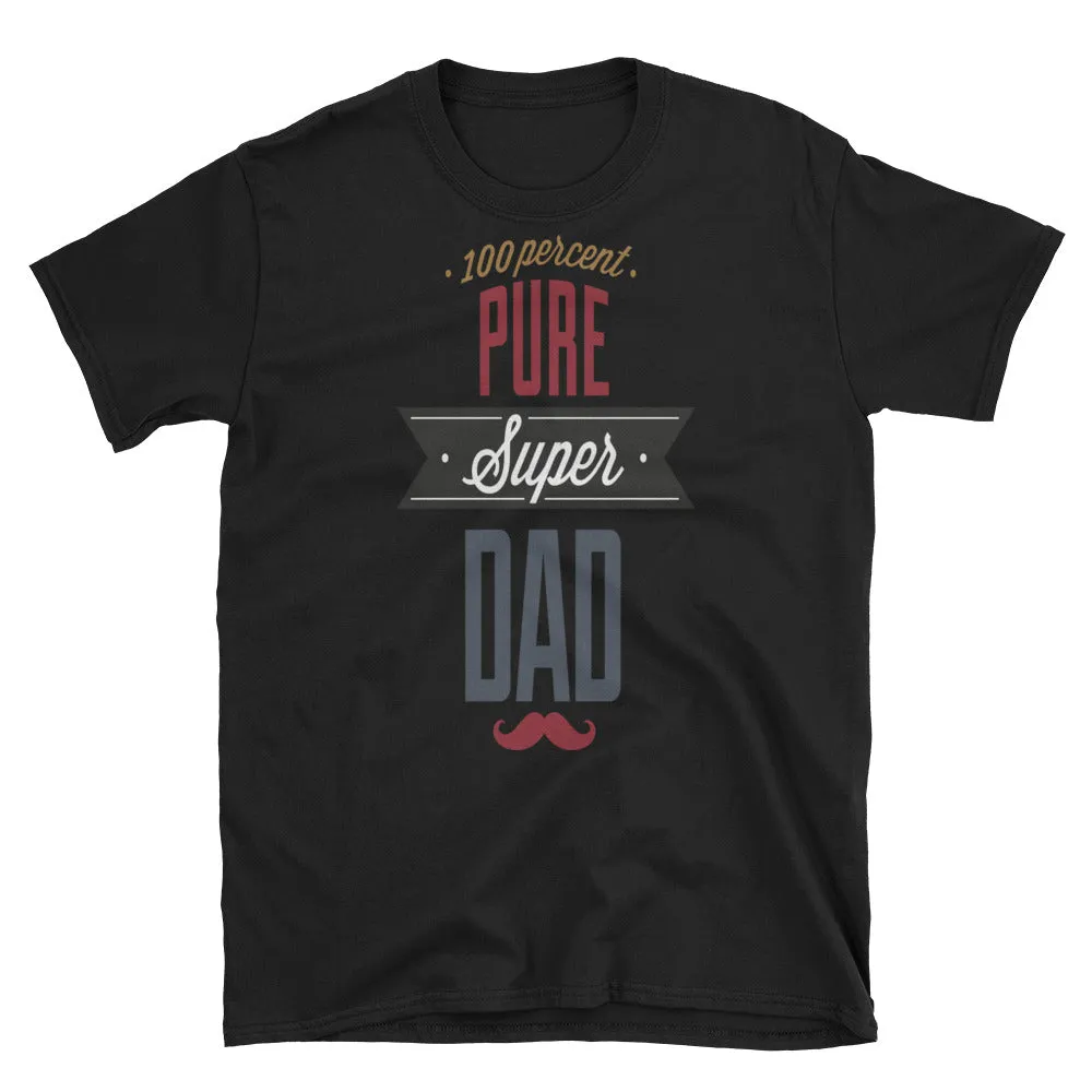 Unisex 100% Pure Super Dad T Shirt Black Super Dad Tee