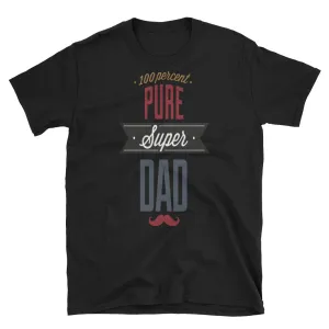 Unisex 100% Pure Super Dad T Shirt Black Super Dad Tee
