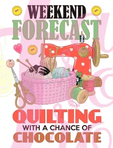 Weekend Forecast Quilting Chocolate Magnet